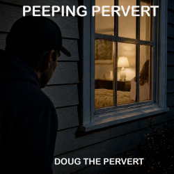 Doug the Pervert - Peeping Pervert